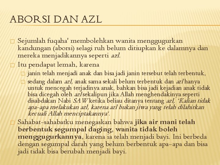 ABORSI DAN AZL � � Sejumlah fuqaha' membolehkan wanita menggugurkan kandungan (aborsi) selagi ruh