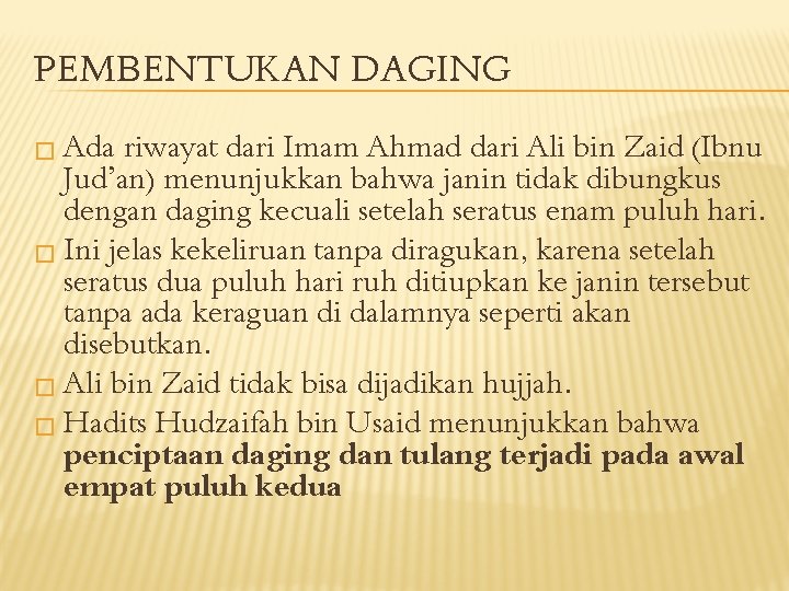 PEMBENTUKAN DAGING � Ada riwayat dari Imam Ahmad dari Ali bin Zaid (Ibnu Jud’an)