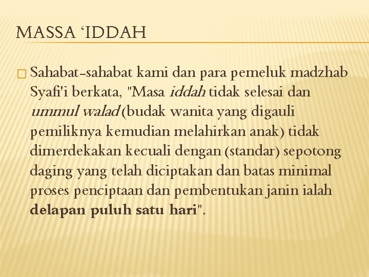 MASSA ‘IDDAH � Sahabat-sahabat kami dan para pemeluk madzhab Syafi'i berkata, "Masa iddah tidak