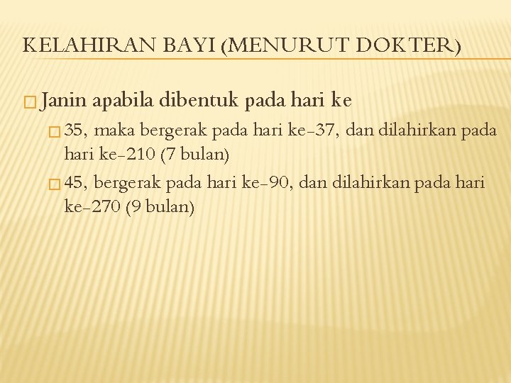 KELAHIRAN BAYI (MENURUT DOKTER) � Janin � 35, apabila dibentuk pada hari ke maka