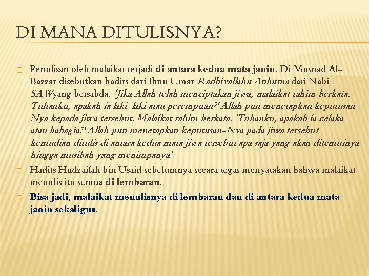 DI MANA DITULISNYA? � Penulisan oleh malaikat terjadi di antara kedua mata janin. Di