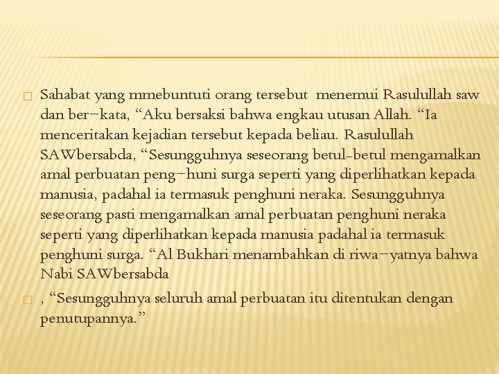 � � Sahabat yang mmebuntuti orang tersebut menemui Rasulullah saw dan ber kata, “Aku