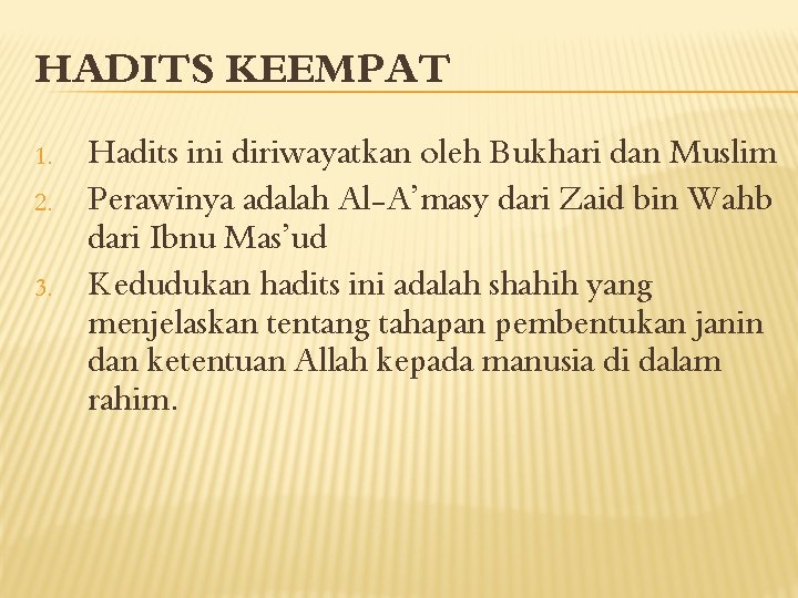 HADITS KEEMPAT 1. 2. 3. Hadits ini diriwayatkan oleh Bukhari dan Muslim Perawinya adalah