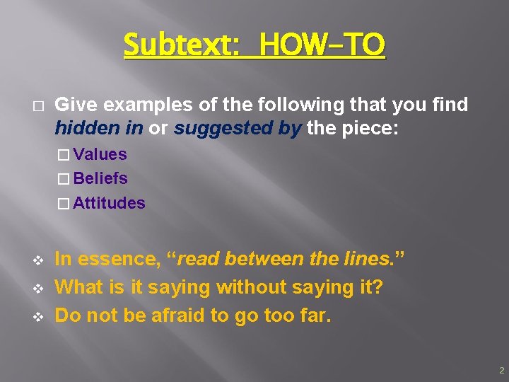 Subtext: HOW-TO � Give examples of the following that you find hidden in or