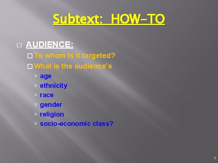 Subtext: HOW-TO � AUDIENCE: � To whom is it targeted? � What is the