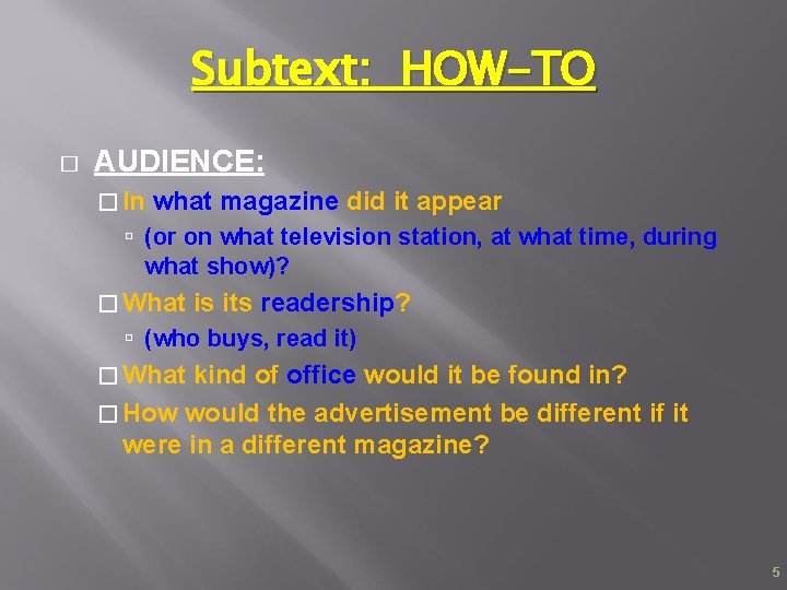 Subtext: HOW-TO � AUDIENCE: � In what magazine did it appear (or on what