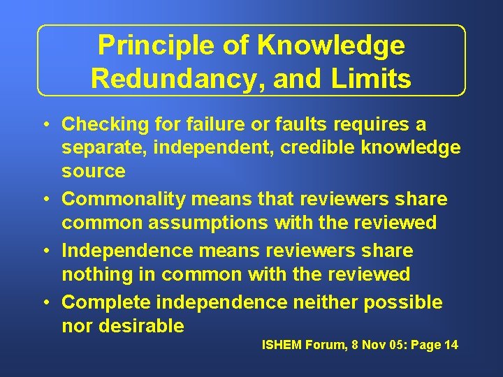 Principle of Knowledge Redundancy, and Limits • Checking for failure or faults requires a