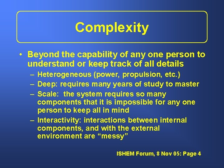 Complexity • Beyond the capability of any one person to understand or keep track