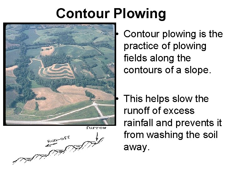 Contour Plowing • Contour plowing is the practice of plowing fields along the contours