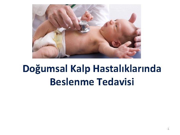 Doğumsal Kalp Hastalıklarında Beslenme Tedavisi 1 