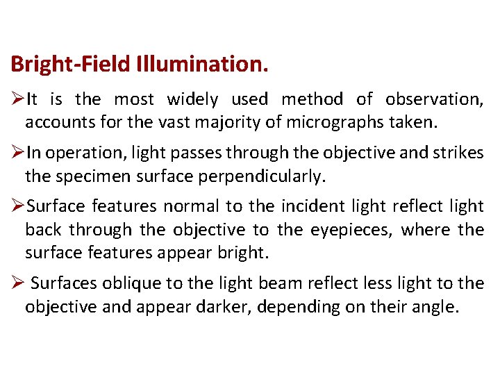 Bright-Field Illumination. ØIt is the most widely used method of observation, accounts for the