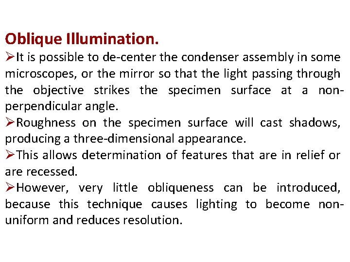 Oblique Illumination. ØIt is possible to de-center the condenser assembly in some microscopes, or