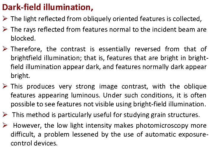 Dark-field illumination, Ø The light reflected from obliquely oriented features is collected, Ø The