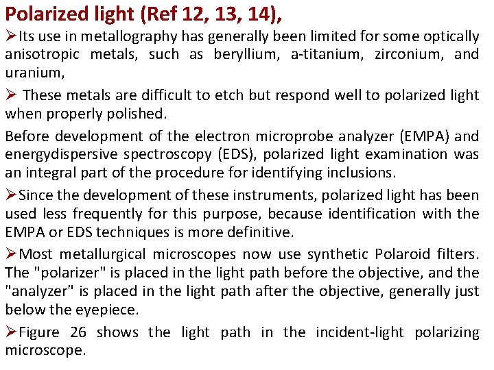 Polarized light (Ref 12, 13, 14), ØIts use in metallography has generally been limited