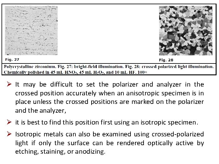 Ø It may be difficult to set the polarizer and analyzer in the crossed