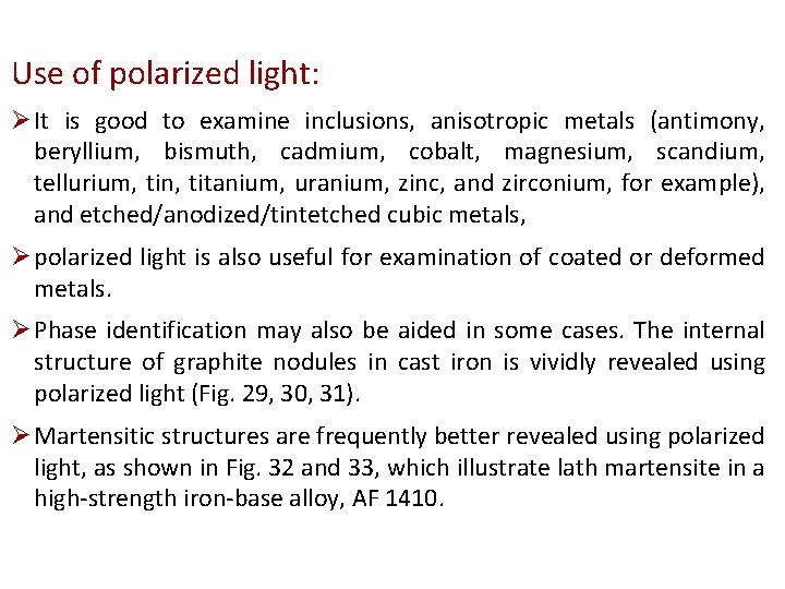 Use of polarized light: Ø It is good to examine inclusions, anisotropic metals (antimony,
