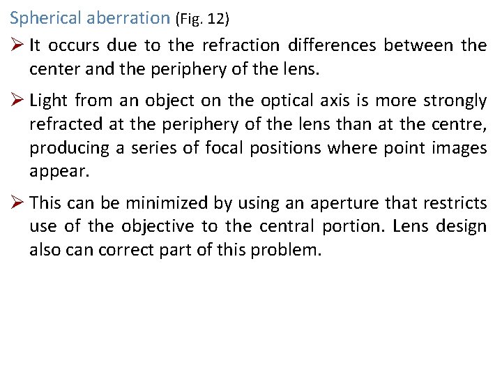 Spherical aberration (Fig. 12) Ø It occurs due to the refraction differences between the
