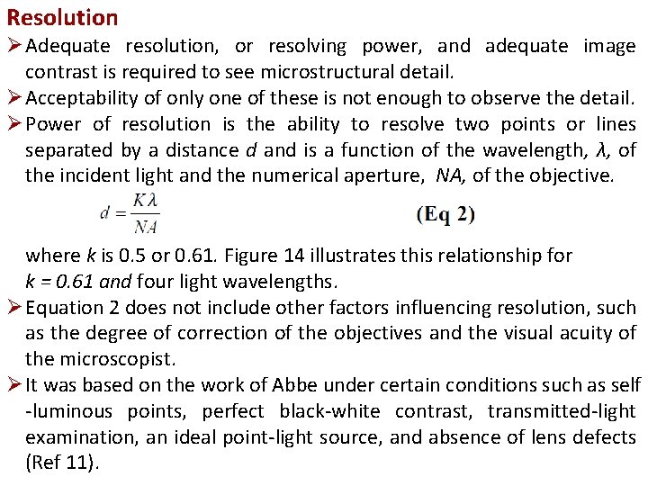 Resolution Ø Adequate resolution, or resolving power, and adequate image contrast is required to
