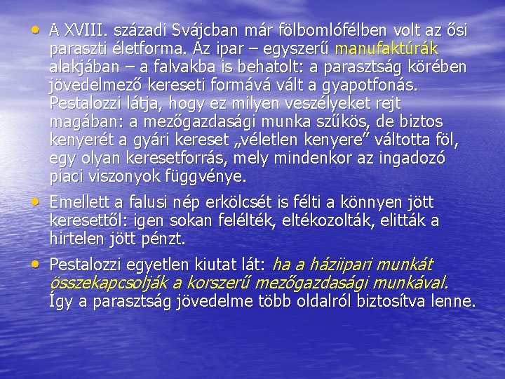  • A XVIII. századi Svájcban már fölbomlófélben volt az ősi paraszti életforma. Az