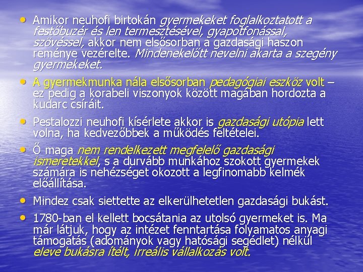  • Amikor neuhofi birtokán gyermekeket foglalkoztatott a festőbuzér és len termesztésével, gyapotfonással, szövéssel,