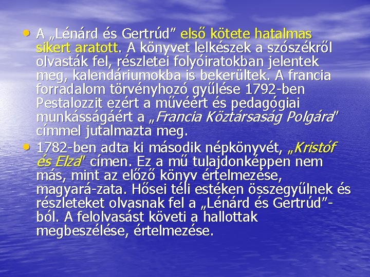  • A „Lénárd és Gertrúd” első kötete hatalmas • sikert aratott. A könyvet