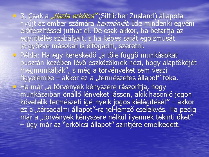  • 3. Csak a „tiszta erkölcs” (Sittlicher Zustand) állapota • • nyújt az