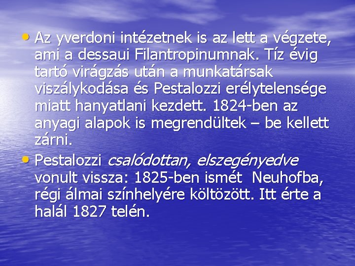  • Az yverdoni intézetnek is az lett a végzete, ami a dessaui Filantropinumnak.