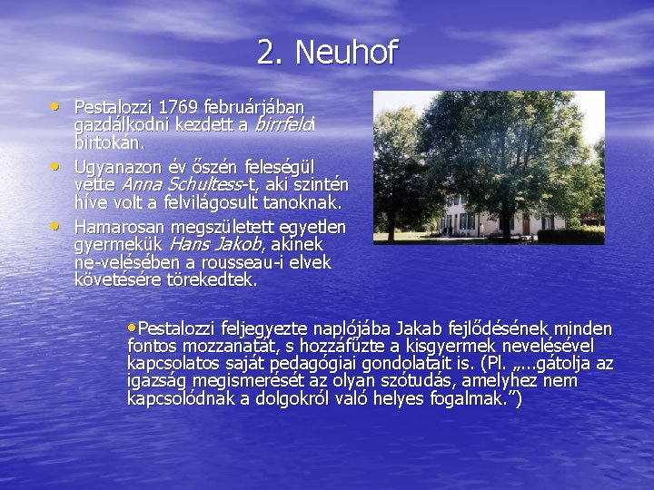 2. Neuhof • Pestalozzi 1769 februárjában • • gazdálkodni kezdett a birrfeldi birtokán. Ugyanazon