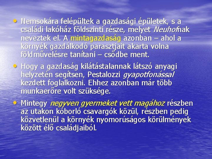  • Nemsokára felépültek a gazdasági épületek, s a családi lakóház földszinti része, melyet