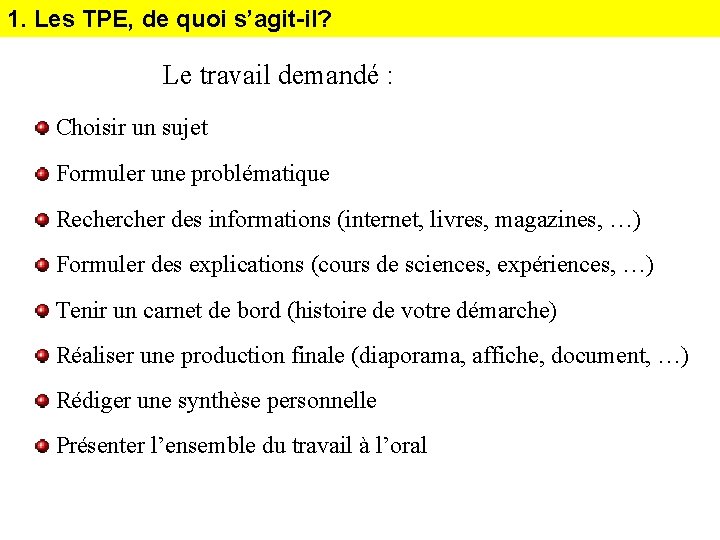 1. Les TPE, de quoi s’agit-il? Le travail demandé : Choisir un sujet Formuler