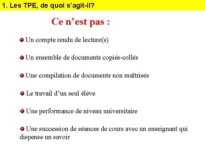 1. Les TPE, de quoi s’agit-il? Ce n’est pas : Un compte rendu de