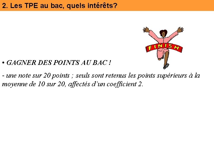 2. Les TPE au bac, quels intérêts? • GAGNER DES POINTS AU BAC !