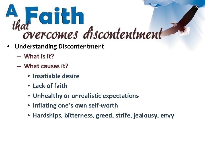  • Understanding Discontentment – What is it? – What causes it? • Insatiable