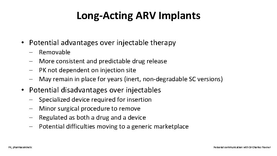 Long-Acting ARV Implants • Potential advantages over injectable therapy – – Removable More consistent