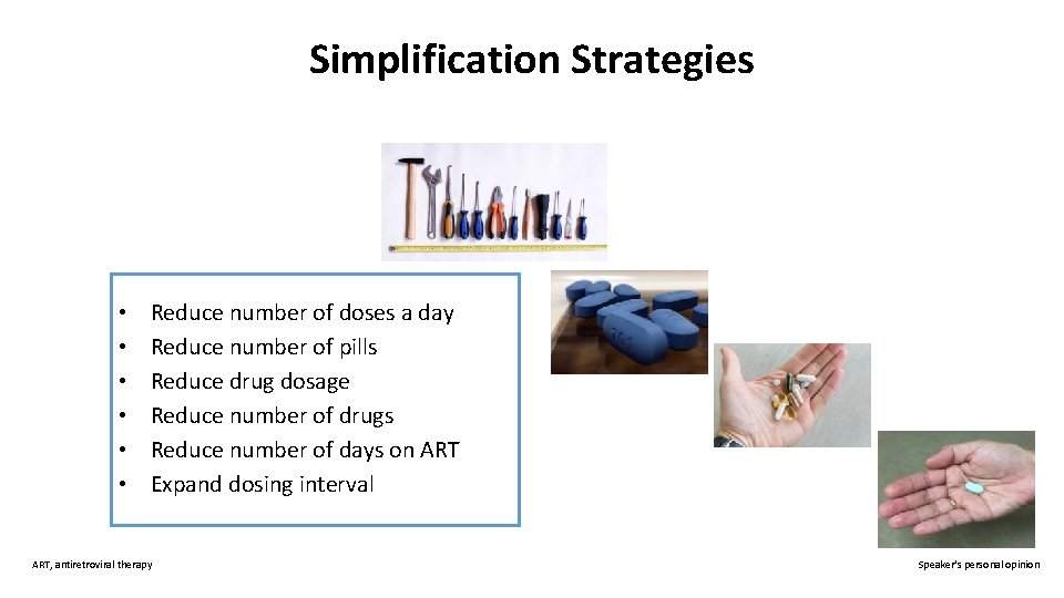 Simplification Strategies • • • Reduce number of doses a day Reduce number of