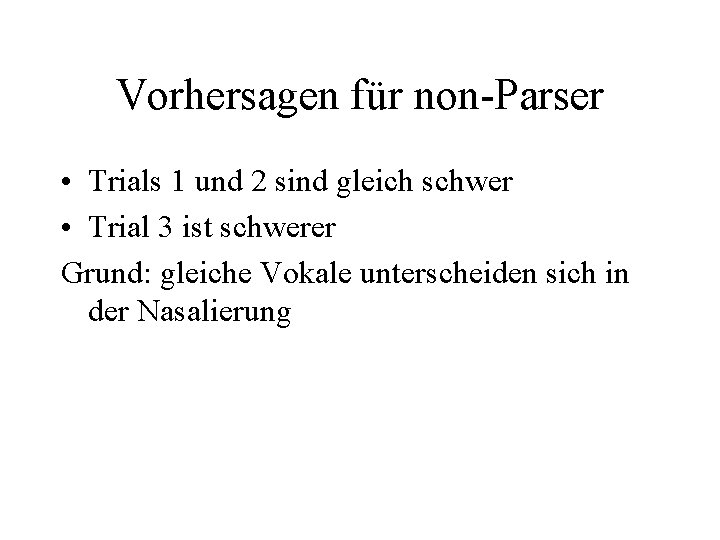 Vorhersagen für non-Parser • Trials 1 und 2 sind gleich schwer • Trial 3