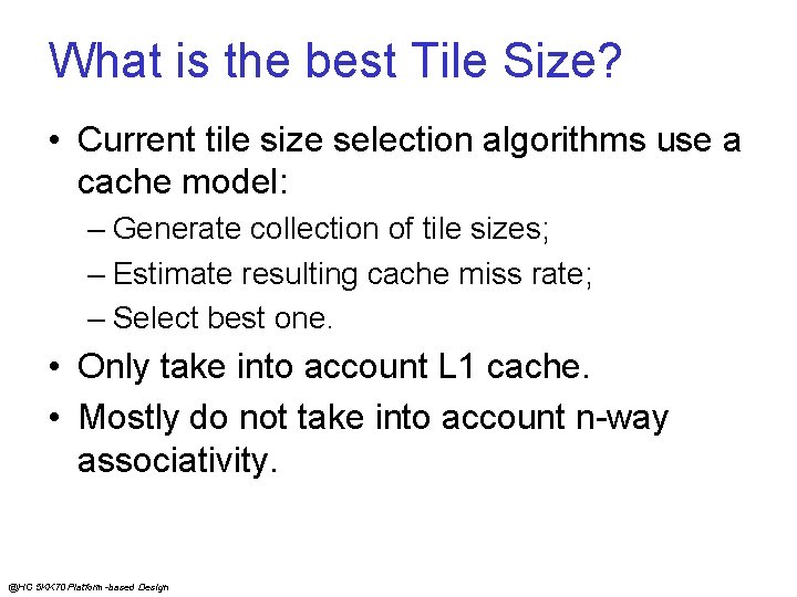 What is the best Tile Size? • Current tile size selection algorithms use a