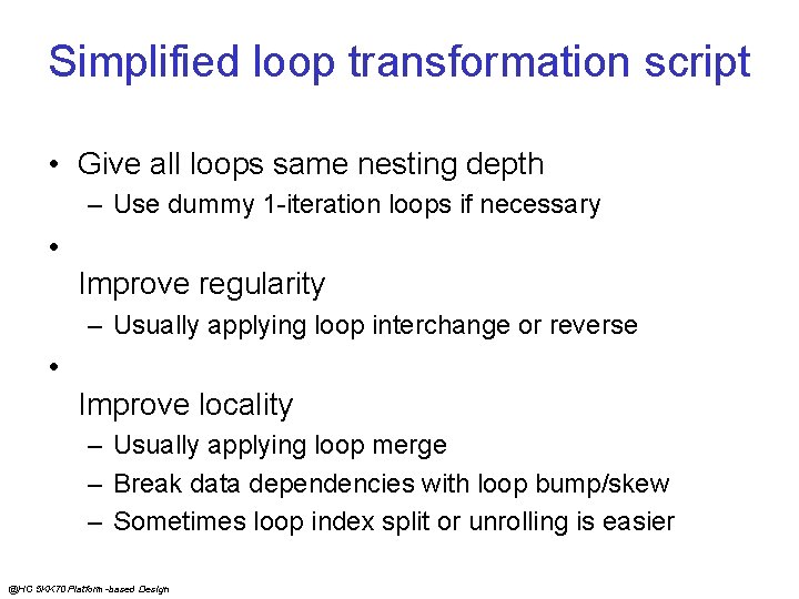 Simplified loop transformation script • Give all loops same nesting depth – Use dummy