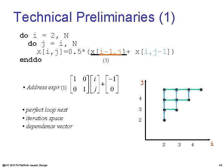 Technical Preliminaries (1) do i = 2, N do j = i, N x[i,