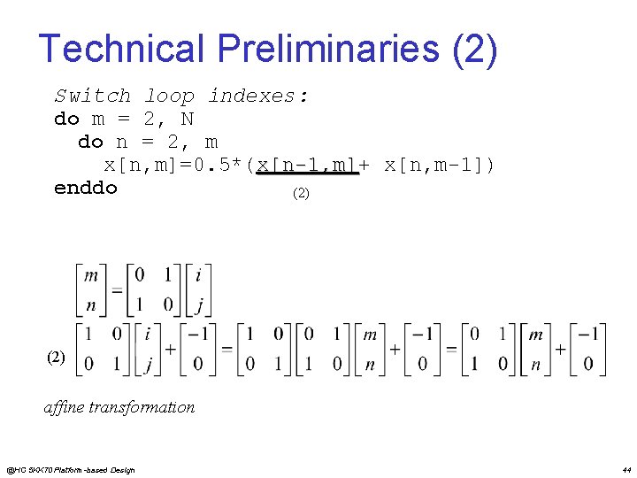 Technical Preliminaries (2) Switch loop indexes: do m = 2, N do n =