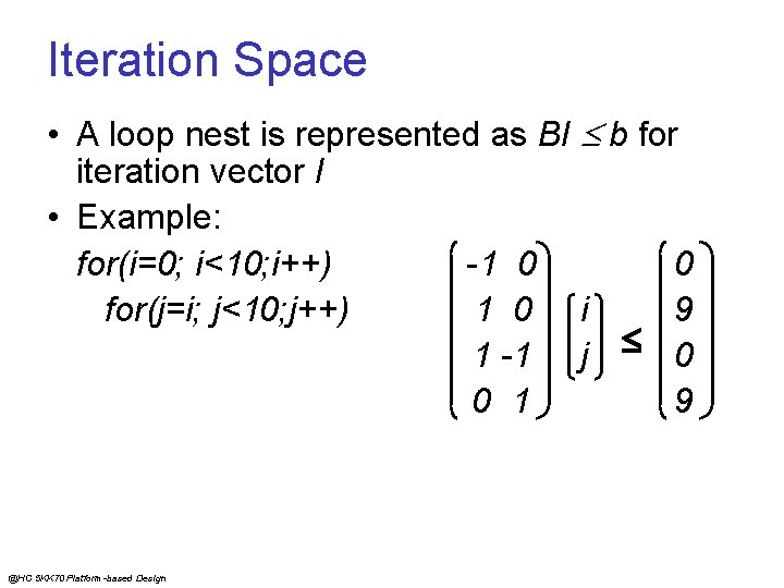 Iteration Space • A loop nest is represented as BI b for iteration vector