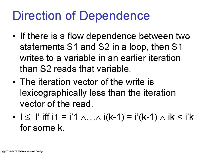 Direction of Dependence • If there is a flow dependence between two statements S