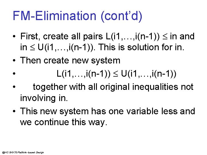 FM-Elimination (cont’d) • First, create all pairs L(i 1, , i(n-1)) in and in