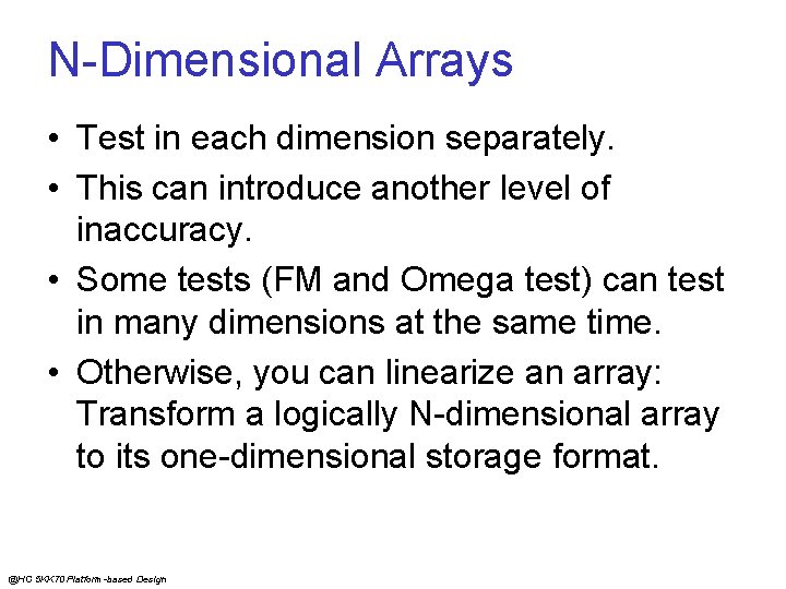 N-Dimensional Arrays • Test in each dimension separately. • This can introduce another level