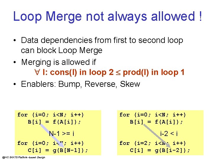 Loop Merge not always allowed ! • Data dependencies from first to second loop