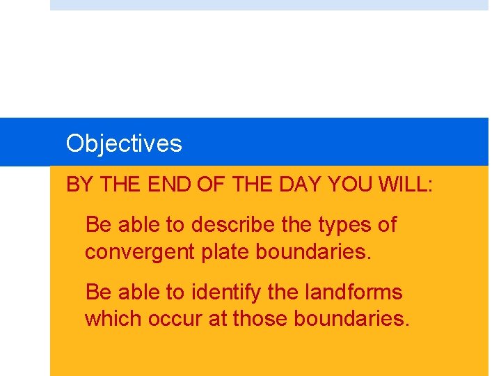 Objectives BY THE END OF THE DAY YOU WILL: 1. Be able to describe