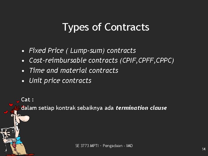 Types of Contracts • • Fixed Price ( Lump-sum) contracts Cost-reimbursable contracts (CPIF, CPFF,