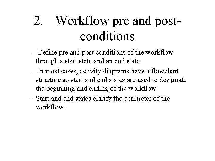 2. Workflow pre and postconditions – Define pre and post conditions of the workflow
