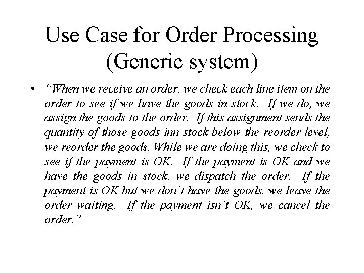Use Case for Order Processing (Generic system) • “When we receive an order, we