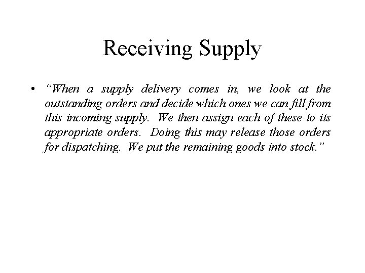 Receiving Supply • “When a supply delivery comes in, we look at the outstanding